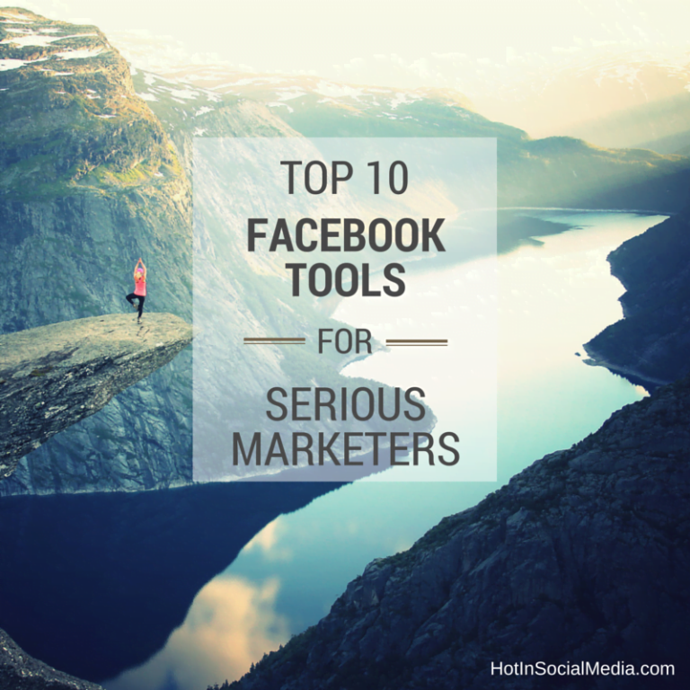 Top 10 Facebook Tools For Serious Marketers