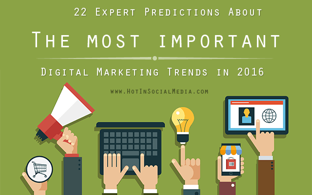 22 Expert Predictions About Digital Marketing Trends in 2016