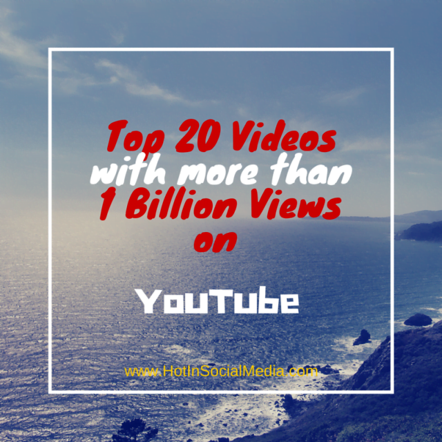 Top 20 Videos That Have More Than 1 Billion Views on YouTube Hot