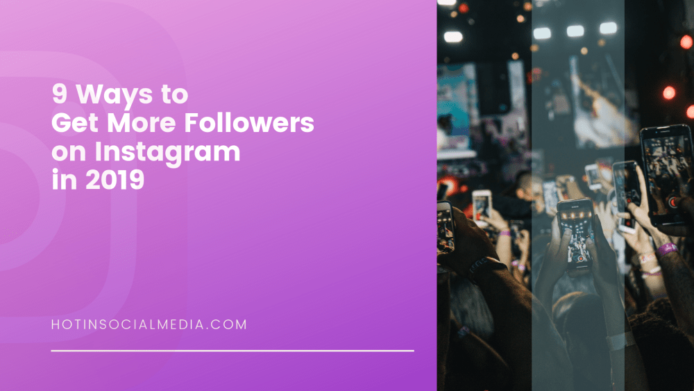 How to Get More Followers on Instagram in 2019: 9 Proven Ways - 1000 x 563 png 171kB