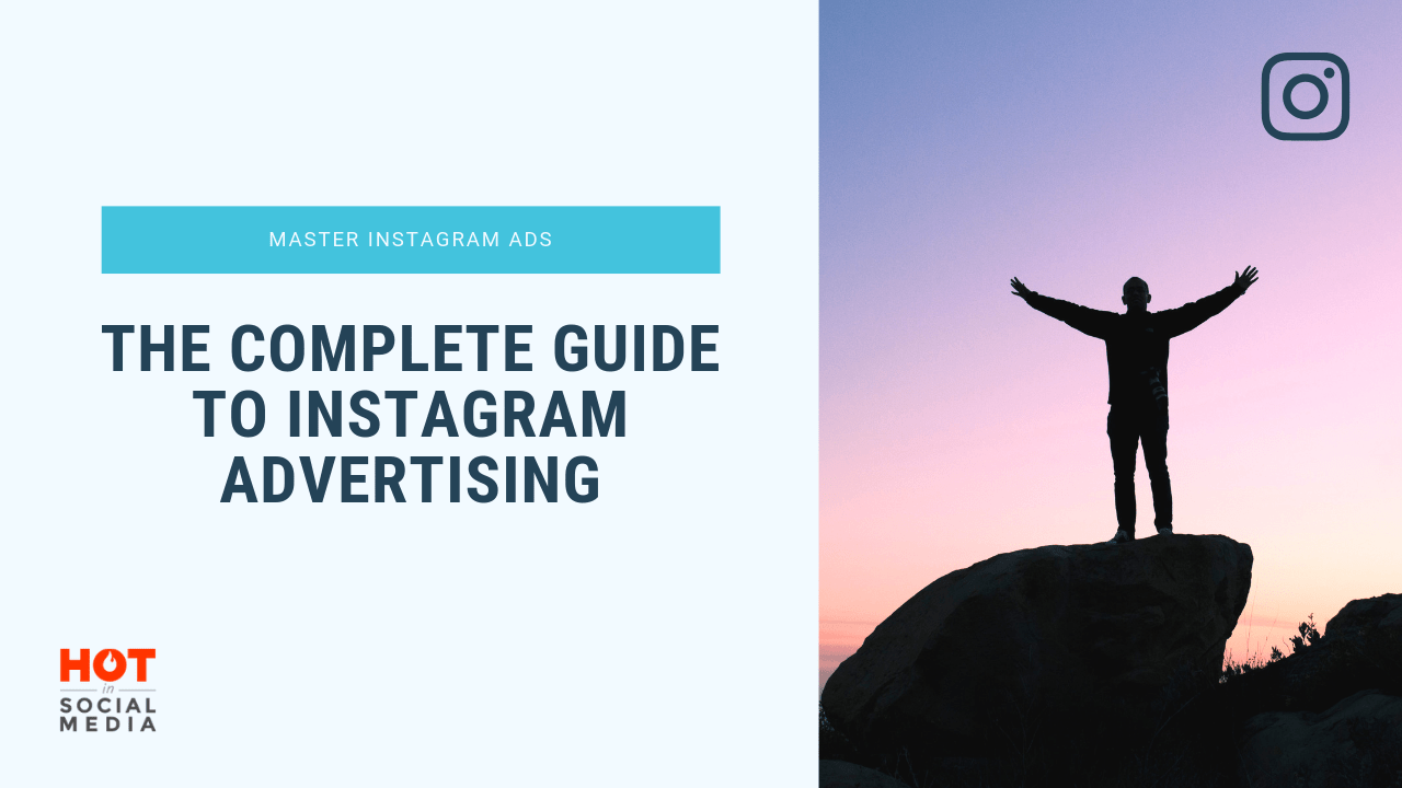 The Complete Guide to Instagram Advertising (2019 edition)