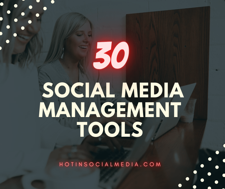 30 Best Social Media Management Tools