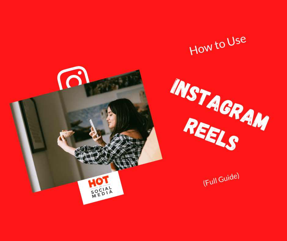 How to Use Instagram Reels (Full Guide) - Hot in Social Media Tips and