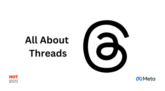 All About Threads, Twitter’s New and Unrivaled Competitor All About Threads