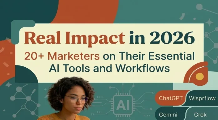 Real Impact in 2026: 20+ Marketers on Their Essential AI Tools and Workflows Marketers on Their Essential AI Tools and Workflows in 2026 - Hotinsocialmedia